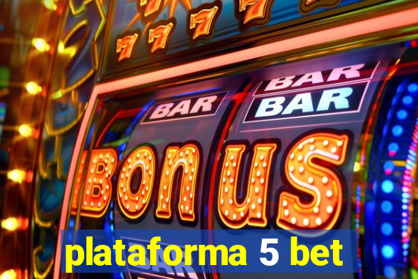 plataforma 5 bet